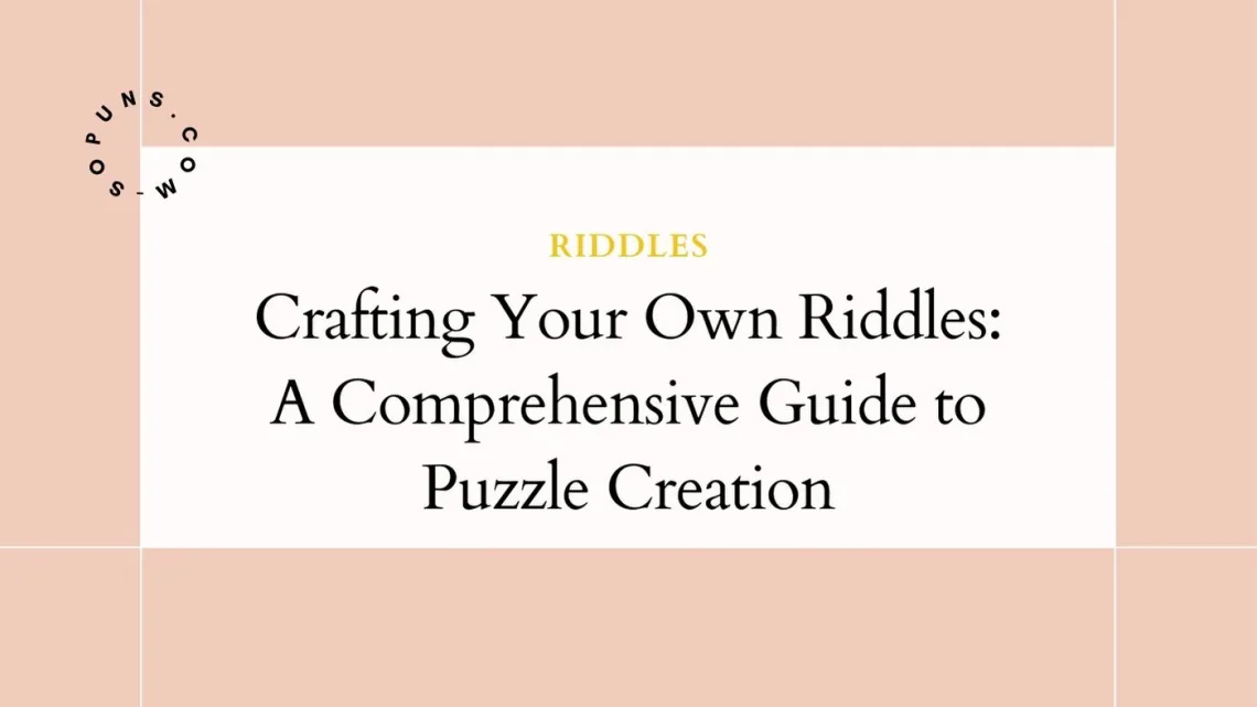 A Guide to Creating Brain-Teasing Puzzles with Wordplay