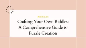 Crafting Your Own Riddles: A Comprehensive Guide to Puzzle Creation