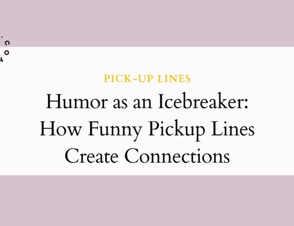 Humor as an Icebreaker How Funny Pickup Lines Create Connections