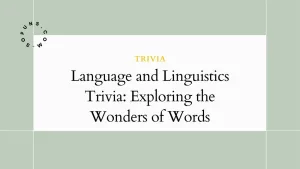 Language and Linguistics Trivia: Exploring the Wonders of Words