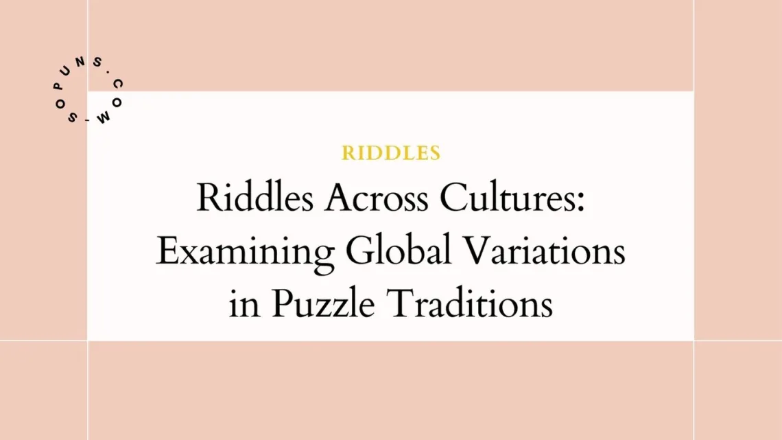 Riddles Across Cultures: Examining Global Variations in Puzzle Traditions