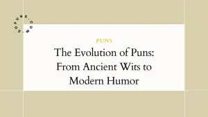 The Evolution of Puns: From Ancient Wits to Modern Humor The Evolution of Puns From Ancient Wits to Modern Humor