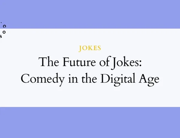 The Future of Jokes: Comedy in the Digital Age