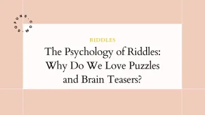 The Psychology of Riddles Why Do We Love Puzzles and Brain Teasers