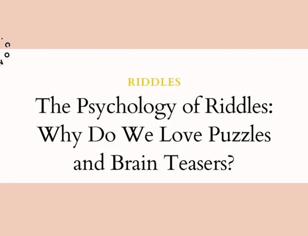 The Psychology of Riddles Why Do We Love Puzzles and Brain Teasers