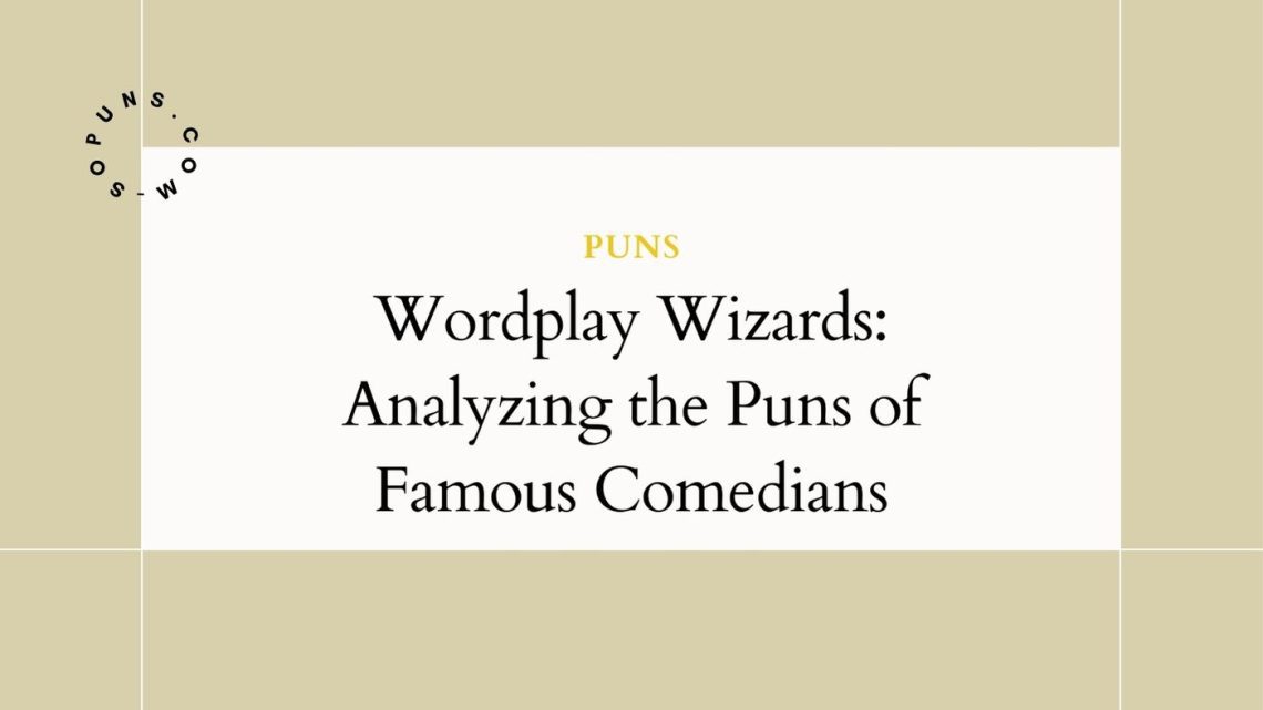 Wordplay Wizards Analyzing the Puns of Famous Comedians