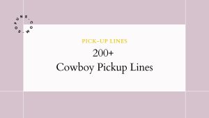 200+ cowboy pickup lines