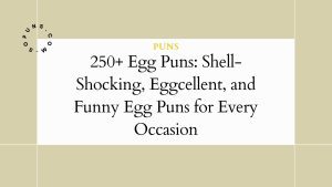 250+ Egg Puns: Shell-Shocking, Eggcellent, and Funny Egg Puns for Every Occasion 250+ Egg Puns