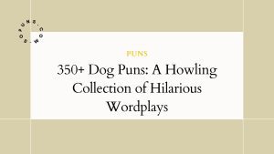 350+ Dog Puns: A Howling Collection of Hilarious Wordplays 350+ Dog Puns