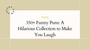 350+ Funny Puns: A Hilarious Collection to Make You Laugh 350+ Funny Puns