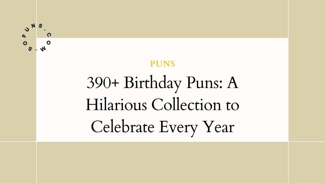 390+ Birthday Puns
