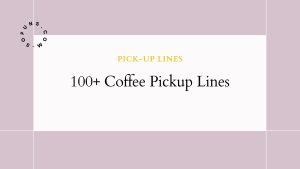 40+ Coffee Pickup Lines