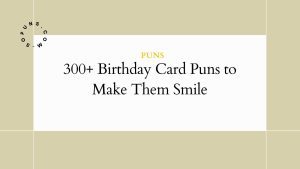 300+ Birthday Card Puns to Make Them Smile 300+ Birthday Card Puns