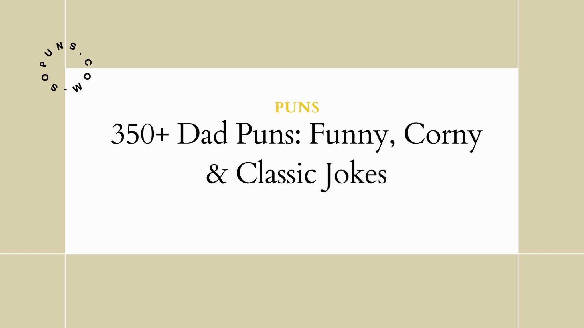 350 Dad Puns Funny Corny Classic Jokes