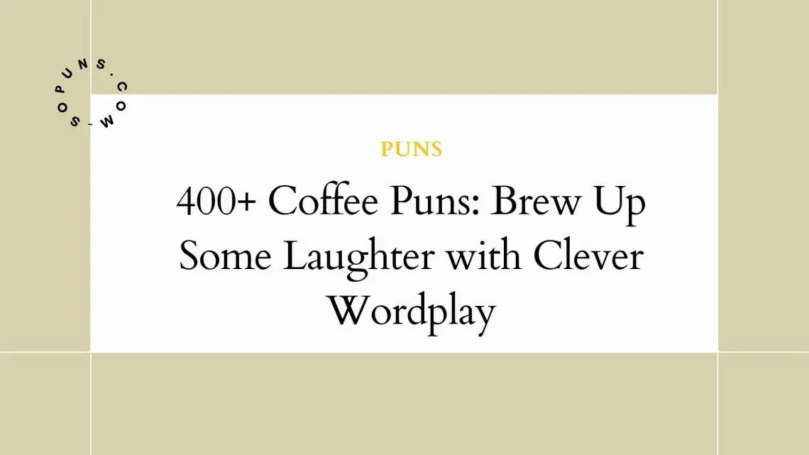 400+ Coffee Puns