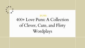 400+ Love Puns: A Collection of Clever, Cute, and Flirty Wordplays 400+ Love Puns